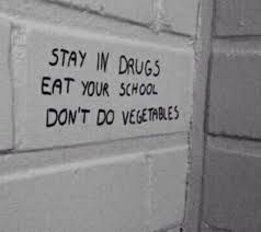 stay in drugs dont do school - Google Search