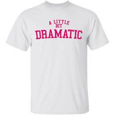 A little dramatic shirt from mean girls - Google Search