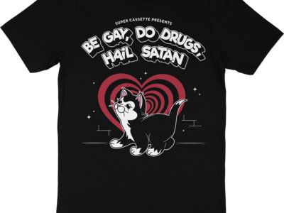 Be Gay, Do Drugs, Hail Satan Kitty Cat T-shirt | Super Cassette