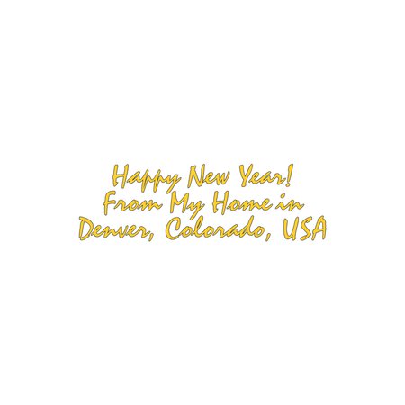 Happy New Year From My Home in Denver, Colorado, USA Text