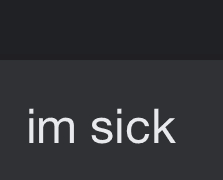 I’m sick