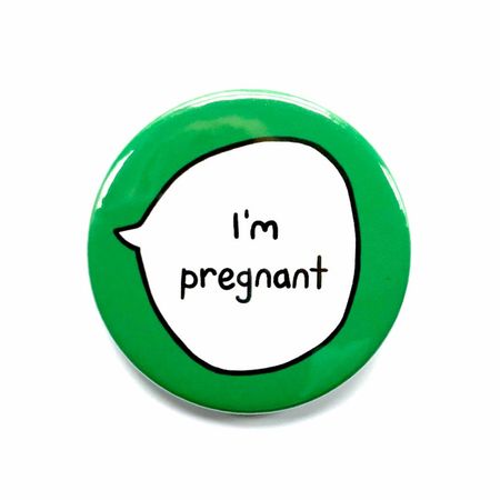 I'm pregnant