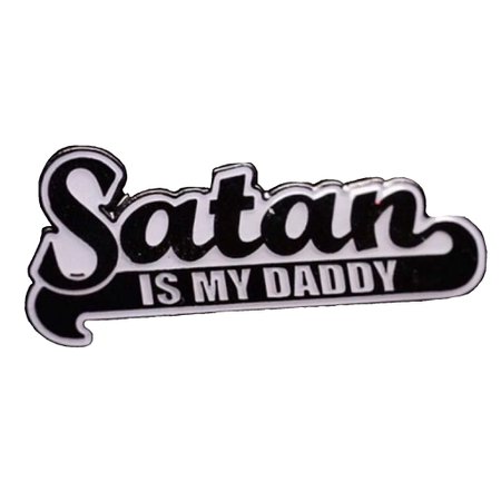 Satan Is My Daddy Pin