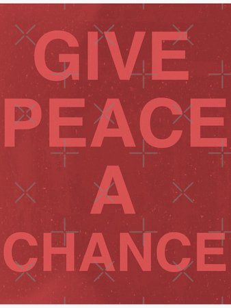 "GIVE PEACE A CHANCE | red" Poster by S-Timmons | Redbubble