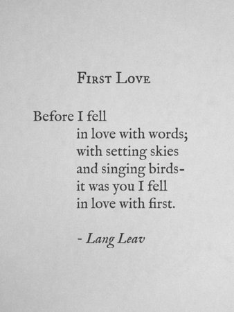 Before I fell in love with words; with setting skies and singing birds- it was You I fell in love with first. | So..TRUE | Poem q…