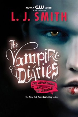 The Vampire Diaries: The Awakening And The Struggle: The Awakening And The Struggle, Book by L. J. Smith (Paperback) | www.chapters.indigo.ca