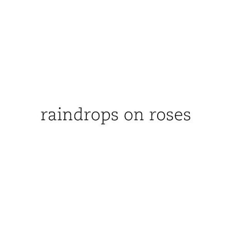 raindrops on roses ❤ liked on Polyvore featuring text, words, quotes, backgrounds, fillers, phrases and saying | Rain drops, Quotes, Words