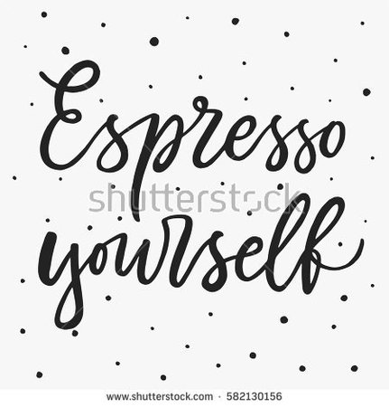Espresso Yourself Motivational Quote About Expression Stock Vector 582130156 - Shutterstock