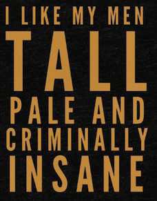 i like my men tall pale and criminally insane graphic