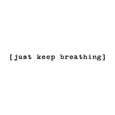 Just Keep Breathing text