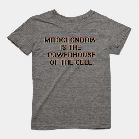 Mitochondria. - Funny - T-Shirt | TeePublic