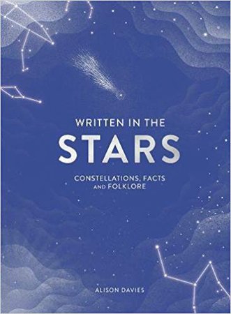 Written in the Stars: Constellations, Facts and Folklore: Alison Davies, Jesus Sotes Vicente: 9781787131767: Amazon.com: Books