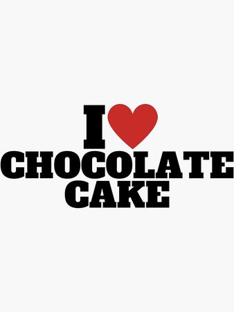 "I Love Chocolate Cake" Sticker for Sale by masoncarr2244 | Redbubble