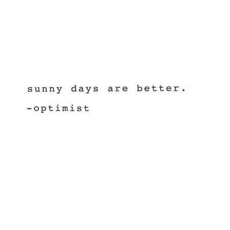 sunny days are better // optimist | Words quotes, Cool words, Inspirational quotes