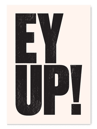 Ey Up! - Unframed | printKINS