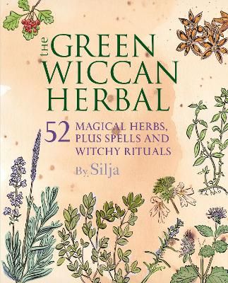 The Green Wiccan Herbal: 52 Magical Herbs, Plus Spells and Witchy Rituals - Book Odyssey