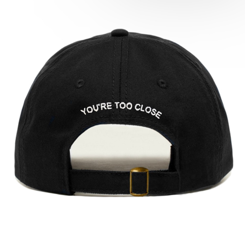 you’re too close baseball hat