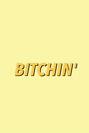 Bitchin' | Type-A | Pinterest