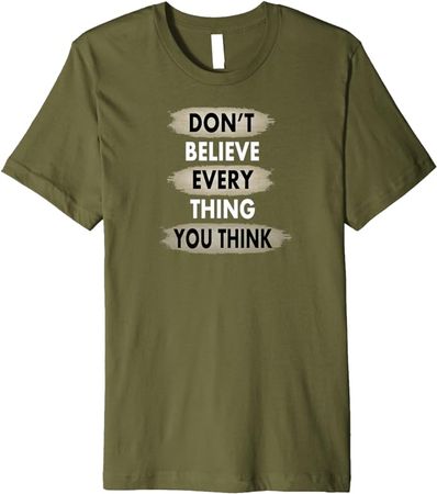Don't Believe Everything You Think T-Shirt : Clothing, Shoes & Jewelry