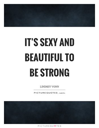 It's sexy and beautiful to be strong | Picture Quotes
