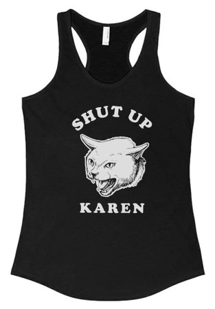 shut up Karen tee