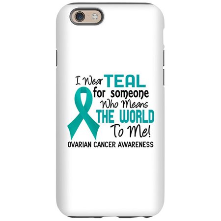 Ovarian Cancer MeansWorldToMe2 iPhone 6 Tough Case by AwarenessGiftBoutique - CafePress