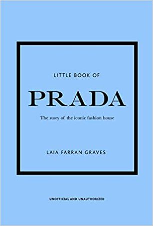 Little Book of Prada (Little Book of Fashion): Farran Graves, Graves Laia: 9781787394599: Amazon.com: Books