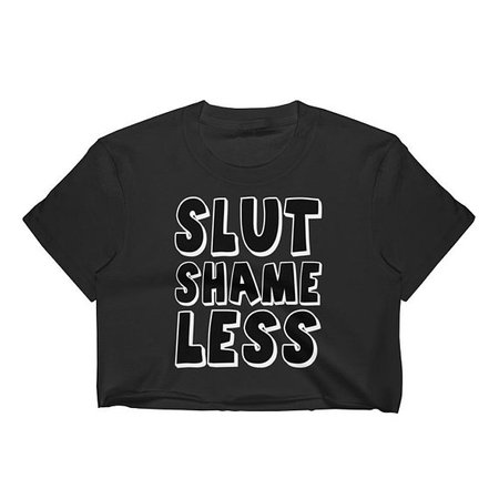 Slut Shameless Crop Top