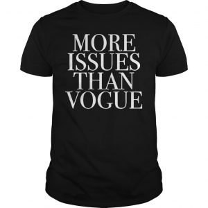 More issues than Vogue shirt - foxxtee.com