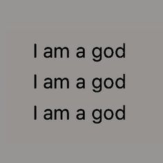 i'm a god quote