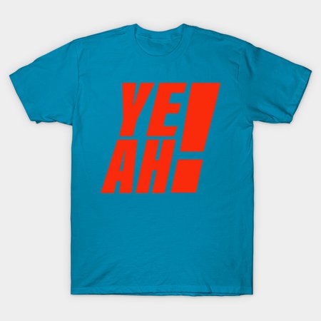 Yeah - Typography - T-Shirt | TeePublic