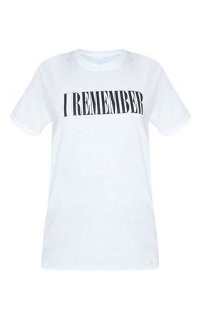 White I Remember Slogan Oversized T Shirt | PrettyLittleThing