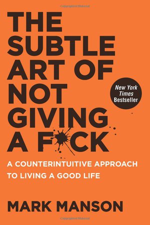 The Subtle Art of Not Giving a F*ck: A Counterintuitive Approach to Living a Good Life: Mark Manson: 9780062457714: Amazon.com: Books