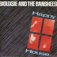 happy house siouxsie and the banshees
