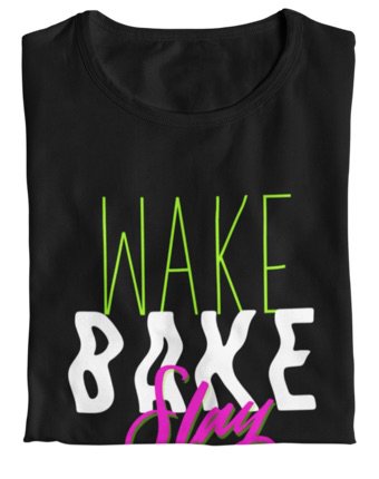 Wake,Bake,Slay