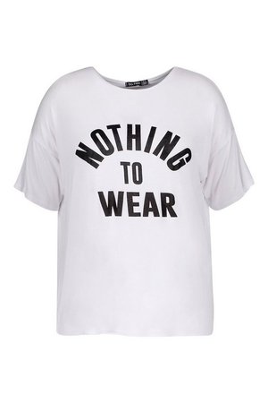 Plus Nothing To Wear Slogan T-Shirt | Boohoo
