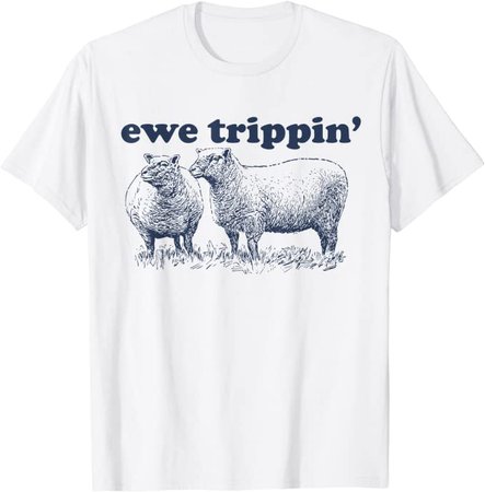 Amazon.com: Sheep Farmer | Ewe Trippin | Funny Sheep Pun T-Shirt: Clothing