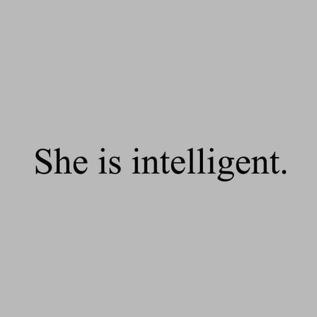 she is intelligent
