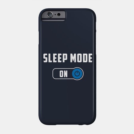 Sleep Mode ON - Sleepy - Phone Case | TeePublic