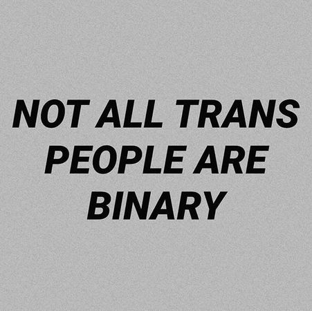 not all trans people are binary nonbinary genderqueer genderfluid quote black and white pride lgbt