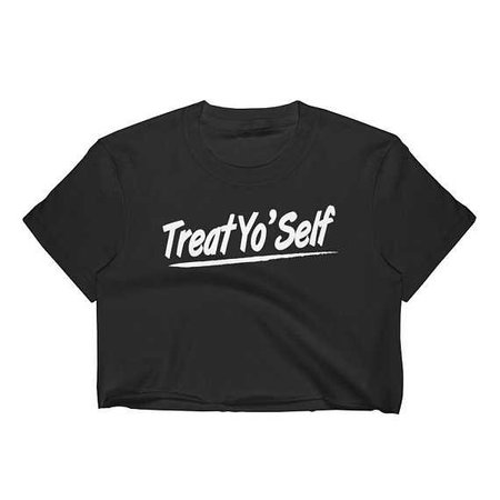 Treat Yo'Self Crop Top