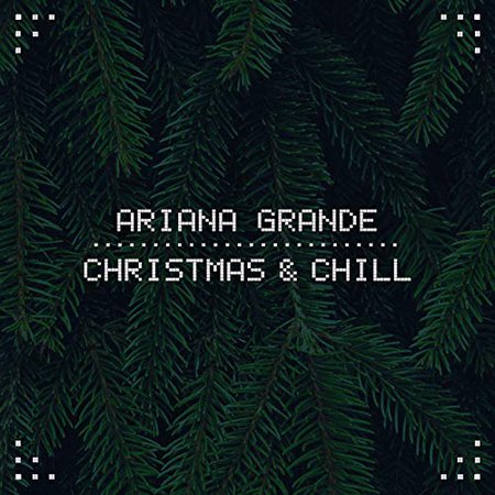 Christmas & Chill by Ariana Grande on Amazon Music - Amazon.co.uk