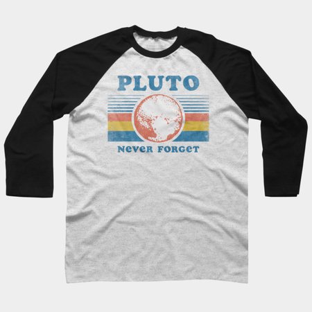 Pluto Never Forget Baseball Tee By Tingsy Design By Humans