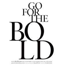 Go for the bold
