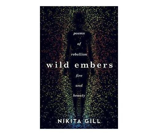 Wild Embers : Poems of rebellion, fire and beauty - Nikita Gill poetry book