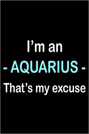 I'm An Aquarius: Blank Lined Journal, Sketchbook, Notebook, Diary With A Funny Zodiac Quote Perfect Gag Gift For Aquariuses: Amazon.co.uk: Publishing, Semper Fortis: 9781072287070: Books
