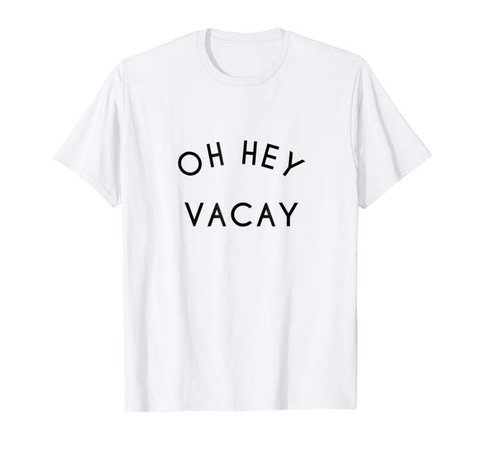 Amazon.com: OH HEY VACAY Vacation Shirts: Clothing