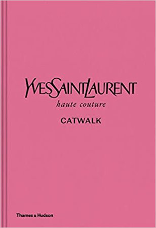 Yves Saint Laurent Catwalk: The Complete Haute Couture Collections 1962-2002: Amazon.de: Bolton, Andrew: Fremdsprachige Bücher