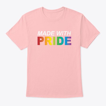 Made With Pride Lgbtq Equality Rainbow Products | Teespring