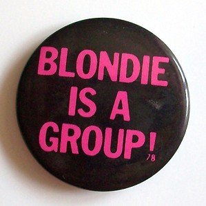 Blondie Is A Group Button